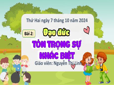 Bài giảng Đạo đức 5 - Bài 2: Tôn trọng sự khác biệt - Năm học 2024-2025 - Nguyễn Thị Linh