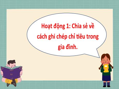 Bài giảng Hoạt động trải nghiệm 5 - Tuần 13 - Ghi chép chi tiêu