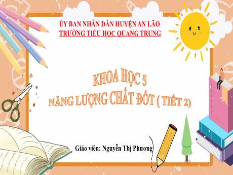 Bài giảng Khoa học 5 - Bài 10: Năng lượng chất đốt (Tiết 2) - Nguyễn Thị Phương
