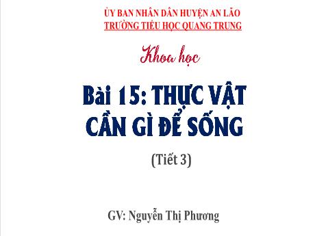Bài giảng Khoa học 5 - Bài 15: Thực vật cần gì để sống (Tiết 3) - Nguyễn Thị Phương