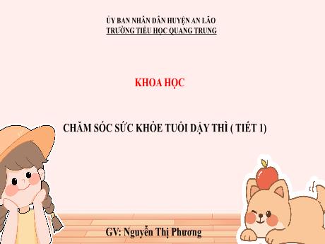 Bài giảng Khoa học 5 (Kết nối tri thức) - Bài 25: Chăm sóc sức khoẻ tuổi dậy thì (Tiết 1) - Nguyễn Thị Phương
