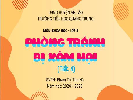 Bài giảng Khoa học 5 (Kết nối tri thức) - Phòng tránh bị xâm hại (Tiết 4) - Năm học 2024-2025 - Phạm Thị Thu Hà