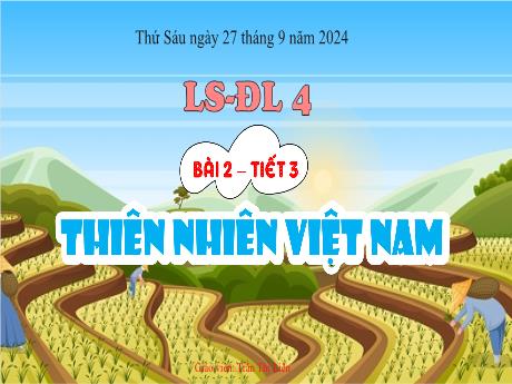 Bài giảng Lịch sử và Địa lí 4 (Kết nối tri thức) - Bài 2: Thiên nhiên Việt Nam (Tiết 3)