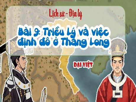 Bài giảng Lịch sử và Địa lí 5 - Bài 9: Triều Lý và việc định đô ở Thăng Long (Tiết 1)