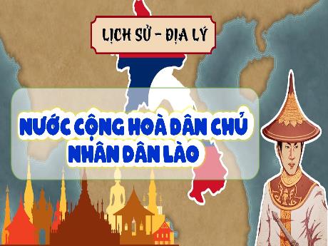 Bài giảng Lịch sử và Địa lí 5 (Kết nối tri thức) - Bài 19: Nước cộng hòa nhân dân Lào (Tiết 1)