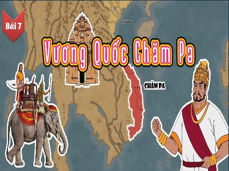 Bài giảng Lịch sử và Địa lí Lớp 5 (Kết nối tri thức) - Bài 7: Vương quốc Chăm Pa