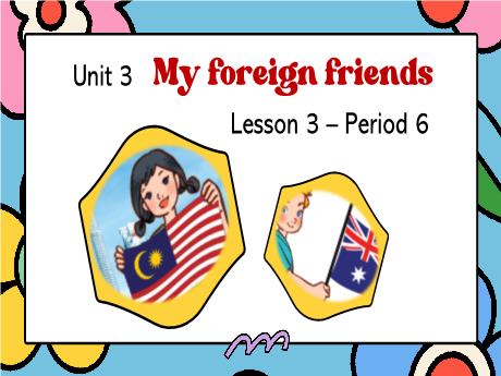 Bài giảng Tiếng Anh 5 (Global Success) - Unit 3: My foreign friends - Lesson 3 - Period 6