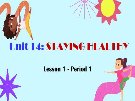 Bài giảng Tiếng Anh 5 - Unit 14: Staying healthy - Lesson 1 - Period 1