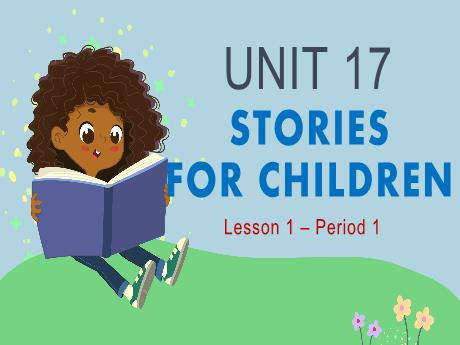 Bài giảng Tiếng Anh 5 - Unit 17: Stories for children - Lesson 1 - Period 1