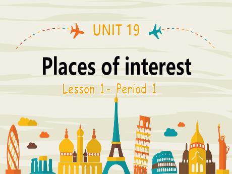 Bài giảng Tiếng Anh 5 - Unit 19: Places of interest - Lesson 1 - Period 1