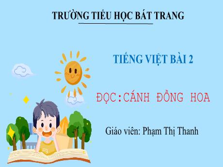 Bài giảng Tiếng Việt 5 (Đọc) - Bài 2: Cánh đồng hoa - Phạm Thị Thanh