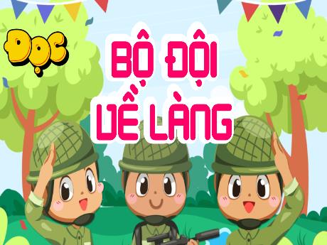 Bài giảng Tiếng Việt 5 - Đọc: Bộ đội về làng (Tiết 1+2)
