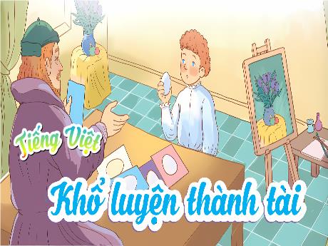 Bài giảng Tiếng Việt 5 - Đọc: Khổ luyện thành tài