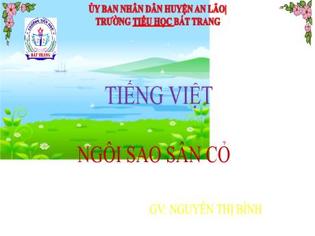 Bài giảng Tiếng Việt 5 - Đọc: Ngôi sao sân cỏ (Tiết 1) - Nguyễn Thị Bình