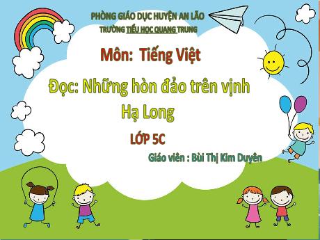Bài giảng Tiếng Việt 5 - Đọc: Những hòn đảo trên vịnh Hạ Long - Bùi Thị Kim Duyên