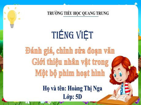 Bài giảng Tiếng Việt 5 (Kết nối tri thức) - Đánh giá, chỉnh sửa đoạn văn: Giới thiệu nhân vật trong một bộ phim hoạt hình - Hoàng Thị Nga