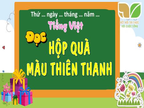 Bài giảng Tiếng Việt 5 (Kết nối tri thức) - Đọc: Hộp quà màu thiên thanh