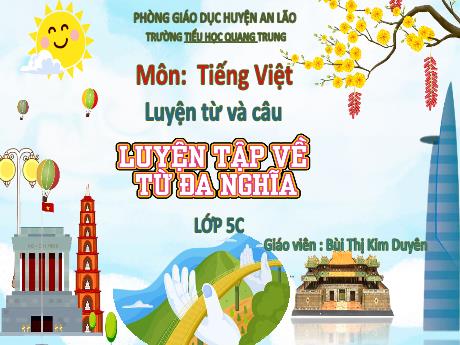 Bài giảng Tiếng Việt 5 (Kết nối tri thức) - Luyện từ và câu: Luyện tập về từ đa nghĩa - Bùi Thị Kim Duyên