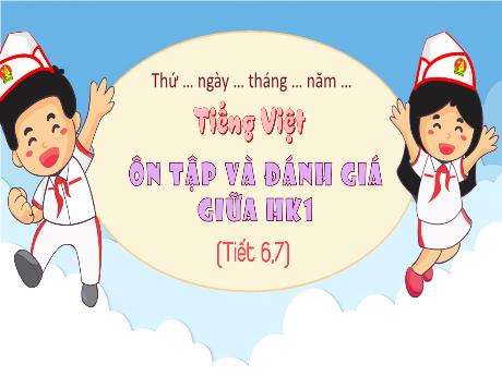 Bài giảng Tiếng Việt 5 (Kết nối tri thức) - Ôn tập và đánh giá giữa học kì 1 (Tiết 6+7)