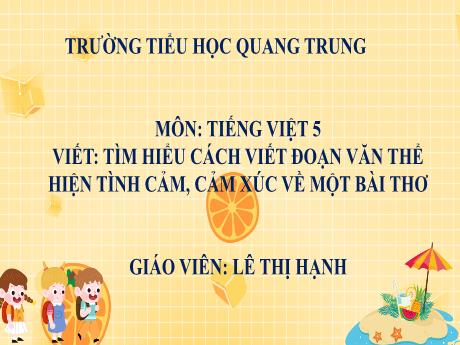 Bài giảng Tiếng Việt 5 (Kết nối tri thức) -Tìm hiểu cách viết đoạn văn thể hiện tình cảm, cảm xúc về một bài thơ - Lê Thị Hạnh
