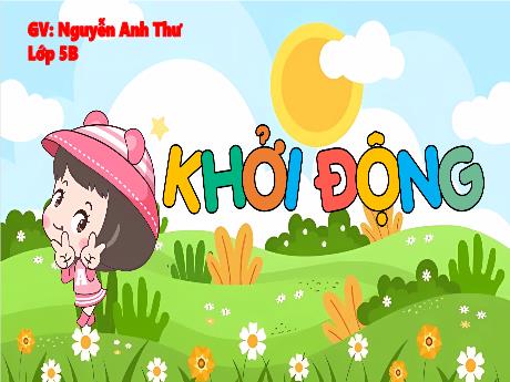 Bài giảng Tiếng Việt 5 - Luyện tập về kết từ - Nguyễn Anh Thư