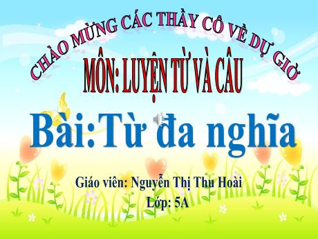 Bài giảng Tiếng Việt 5 (Luyện từ và câu) - Bài: Từ đa nghĩa - Nguyễn Thị Thu Hoài