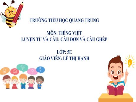 Bài giảng Tiếng Việt 5 - Luyện từ và câu: Câu đơn và câu ghép - Lê Thị Hạnh