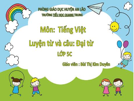 Bài giảng Tiếng Việt 5 - Luyện từ và câu: Đại từ - Bùi Thị Kim Duyên