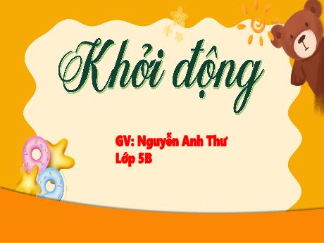 Bài giảng Tiếng Việt 5 (Luyện từ và câu) sách Kết nối tri thức - Luyện tập về liên kết câu trong đoạn văn - Nguyễn Anh Thư