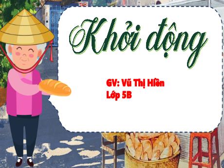 Bài giảng Tiếng Việt 5 - Nói và nghe: Sản vật địa phương - Vũ Thị Hiền