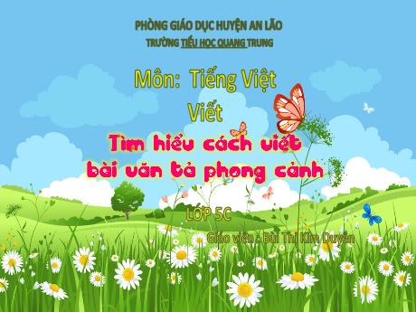 Bài giảng Tiếng Việt 5 - Tìm hiểu cách viết bài văn tả phong cảnh - Bùi Thị Kim Duyên