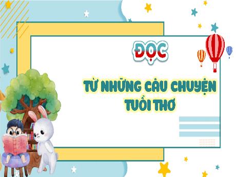 Bài giảng Tiếng Việt 5 - Tuần 12 - Đọc: Từ những câu chuyện tuổi thơ