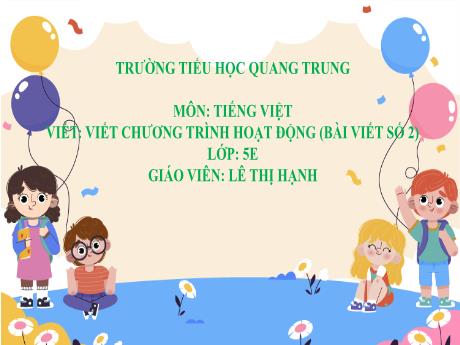 Bài giảng Tiếng Việt 5 - Viết: Viết chương trình hoạt động (Bài viết số 2) - Lê Thị Hạnh