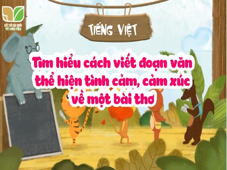 Bài giảng Tiếng Việt Lớp 5 (Kết nối tri thức) - Tìm hiểu cách viết đoạn văn thể hiện tình cảm, cảm xúc về một bài thơ (Tiết 3)