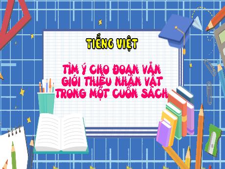 Bài giảng Tiếng Việt Lớp 5 (Kết nối tri thức) - Tìm ý cho đoạn văn giới thiệu nhân vật trong một cuốn sách (Tiết 3)