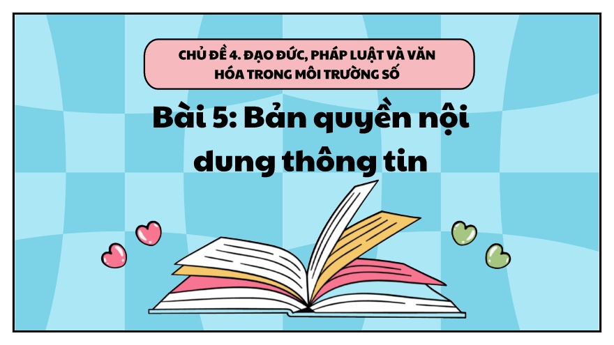 Bài giảng Tin học 5 - Chủ đề 4 - Bài 5: Bản quyền nội dung thông tin