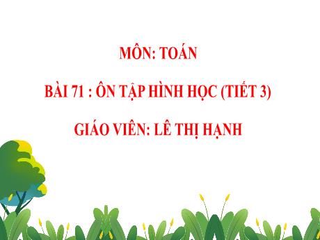 Bài giảng Toán 5 - Bài 71: Ôn tập hình học (Tiết 3) - Lê Thị Hạnh