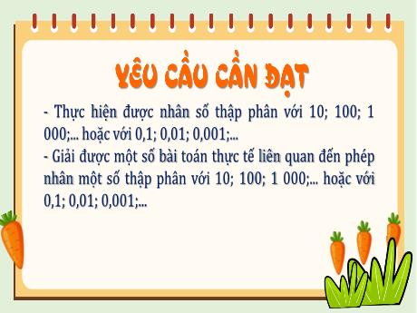 Bài giảng Toán 5 (Kết nối tri thức) - Bài 23: Nhân, chia số thập phân với 10; 100; 1000;... hoặc với 0,1; 0,01; 0,001; ..