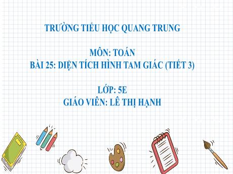 Bài giảng Toán 5 (Kết nối tri thức) - Bài 25: Diện tích hình tam giác - Lê Thị Hạnh