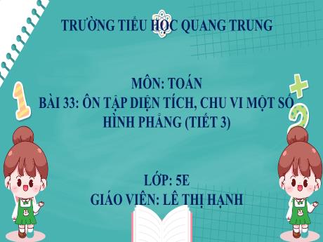 Bài giảng Toán 5 (Kết nối tri thức) - Bài 33: Ôn tập diện tích, chu vi một số hình phẳng (Tiết 3) - Lê Thị Hạnh