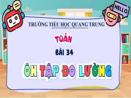 Bài giảng Toán 5 (Kết nối tri thức) - Bài 34: Ôn tập đo lường