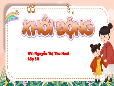 Bài giảng Toán 5 (Kết nối tri thức) - Bài 46: Xăng-ti-mét khối. Đề-xi-mét khối - Nguyễn Thị Thu Hoài