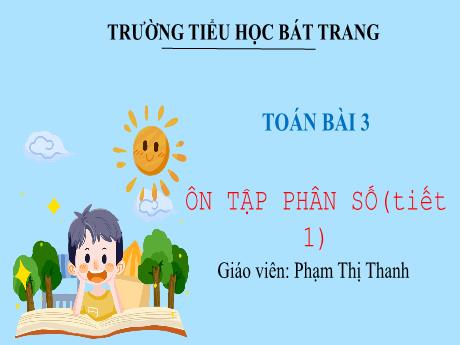 Bài giảng Toán 5 (Kết nối tri thức) - Ôn tập phân số (Tiết 1) - Phạm Thị Thanh