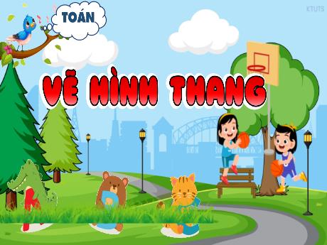 Bài giảng Toán 5 (Kết nối tri thức) - Tuần 14 - Vẽ hình thang (Tiết 1)