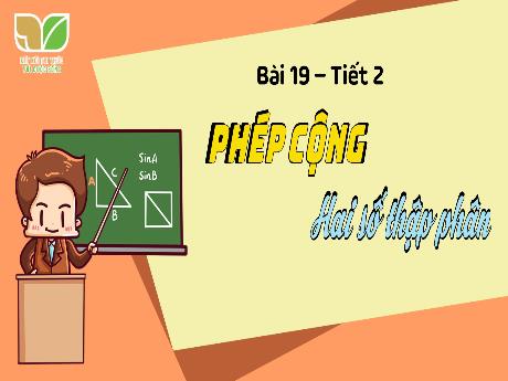Bài giảng Toán Lớp 5 (Kết nối tri thức) - Bài 19: Phép cộng hai số thập phân (Tiết 2)