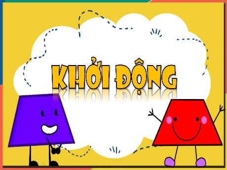 Bài giảng Toán Lớp 5 (Kết nối tri thức) - Bài 26: Hình thang. Diện tích hình thang