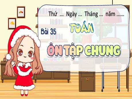 Bài giảng Toán Lớp 5 (Kết nối tri thức) - Bài 35: Ôn tập chung (Tiết 1)