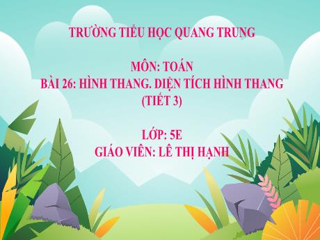 I giảng Toán 5 (Kết nối tri thức) - Bài 26: Hình thang. Diện tích hình thang - Lê Thị Hạnh